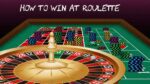 How to Win at Roulette