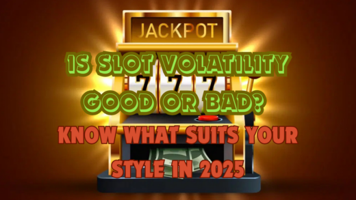 Is Slot Volatility Good or Bad? Know What Suits Your Style in 2025