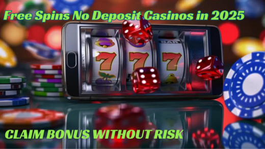 Free Spins No Deposit Casinos in 2025 – Claim Bonus Without Risk