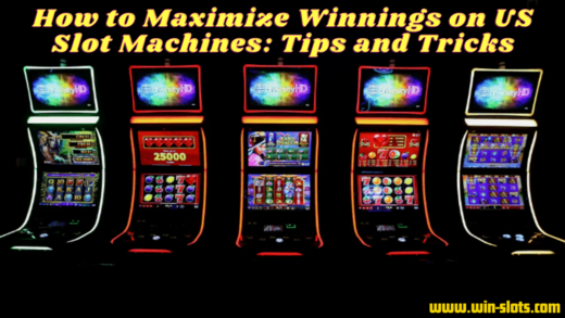 How to Maximize Winnings on US Slot Machines: Tips and Tricks