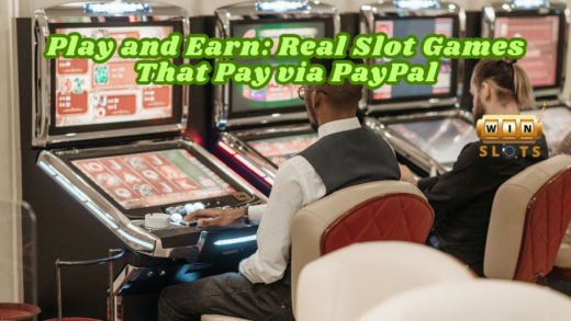 Play and Earn: Real Slot Games That Pay via PayPal
