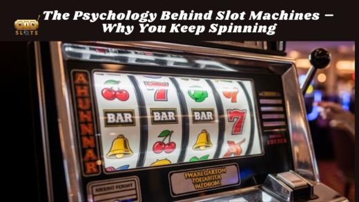 The Psychology Behind Slot Machines – Why You Keep Spinning