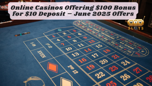 Online Casinos Offering $100 Bonus for $10 Deposit – June 2025 Offers